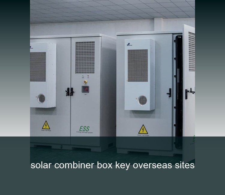 solar combiner box key overseas sites