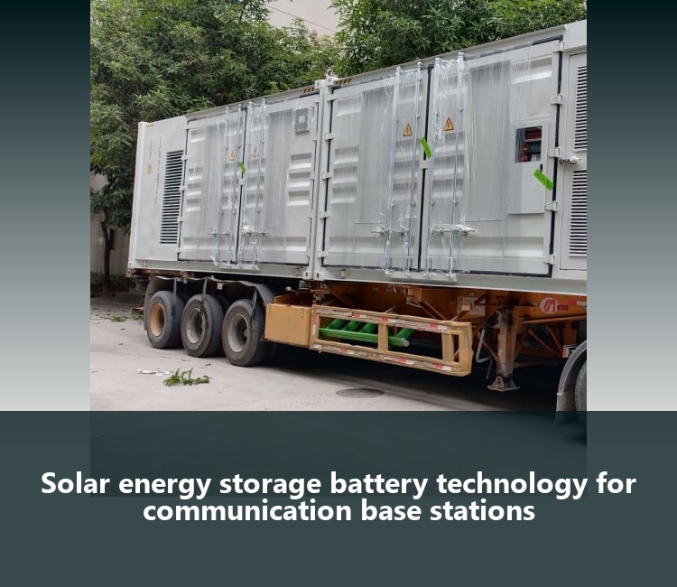 Solar energy storage battery technology for communication base stations