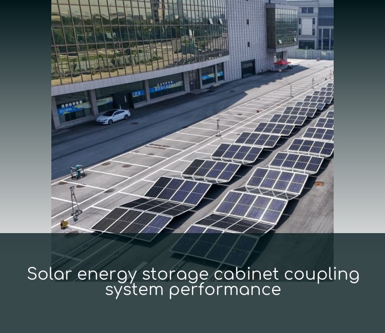Solar energy storage cabinet coupling system performance