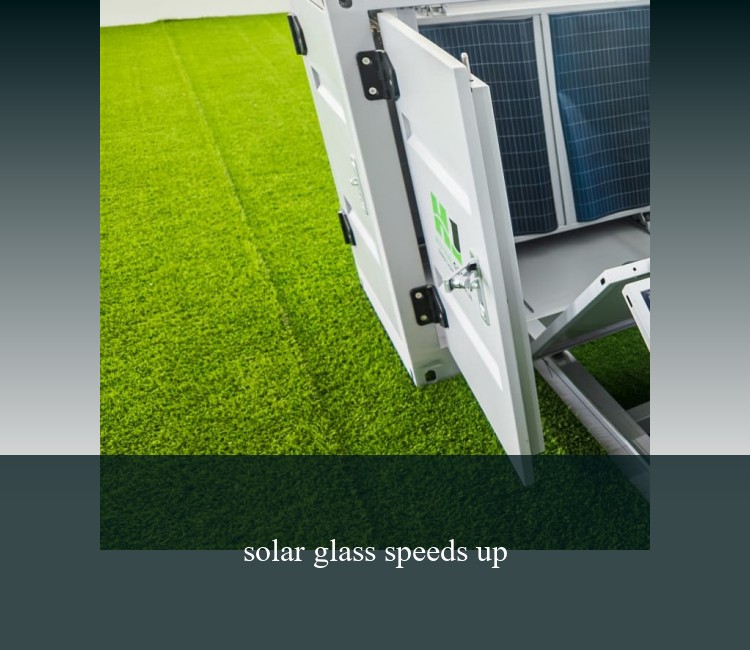 solar glass speeds up