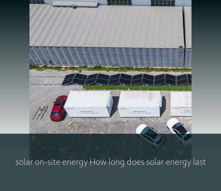 solar on-site energy How long does solar energy last