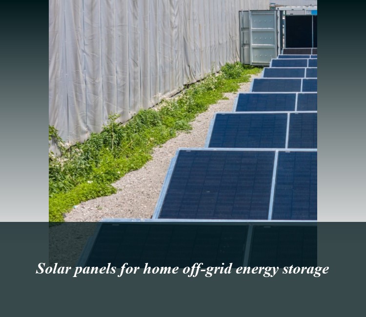 Solar panels for home off-grid energy storage