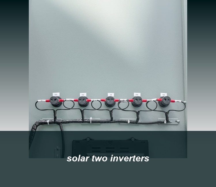 solar two inverters