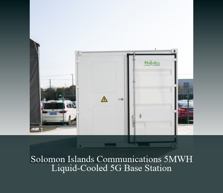 Solomon Islands Communications 5MWH Liquid-Cooled 5G Base Station
