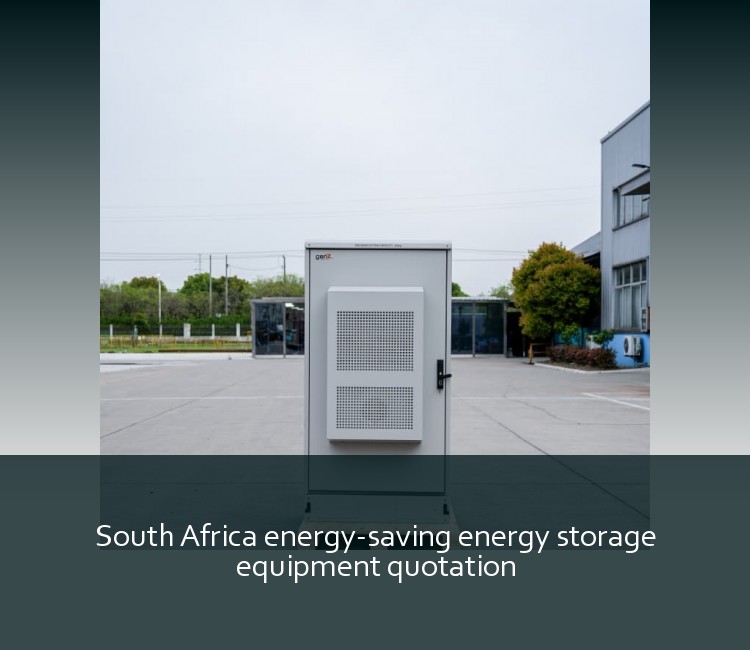 South Africa energy-saving energy storage equipment quotation