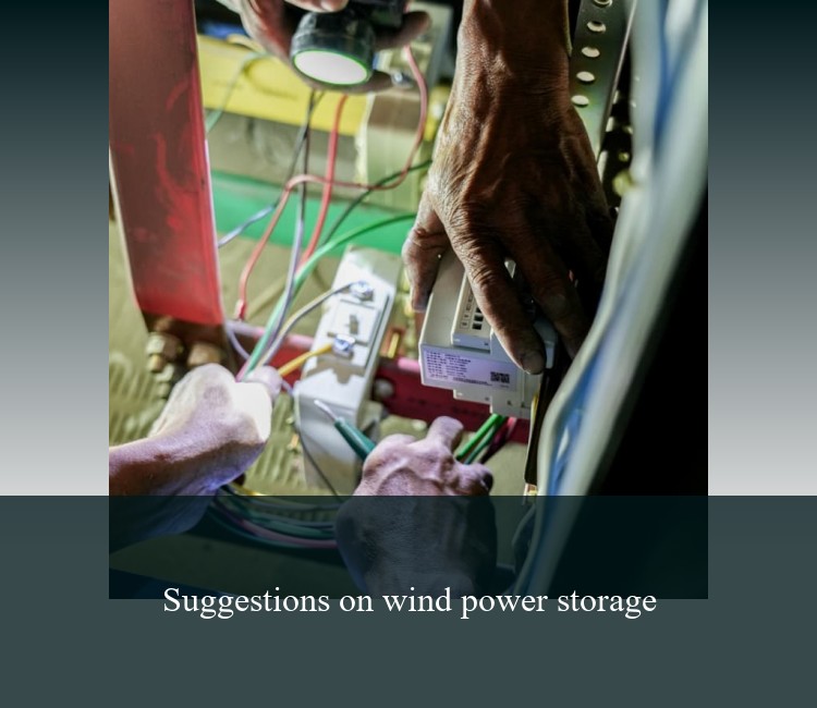 Suggestions on wind power storage