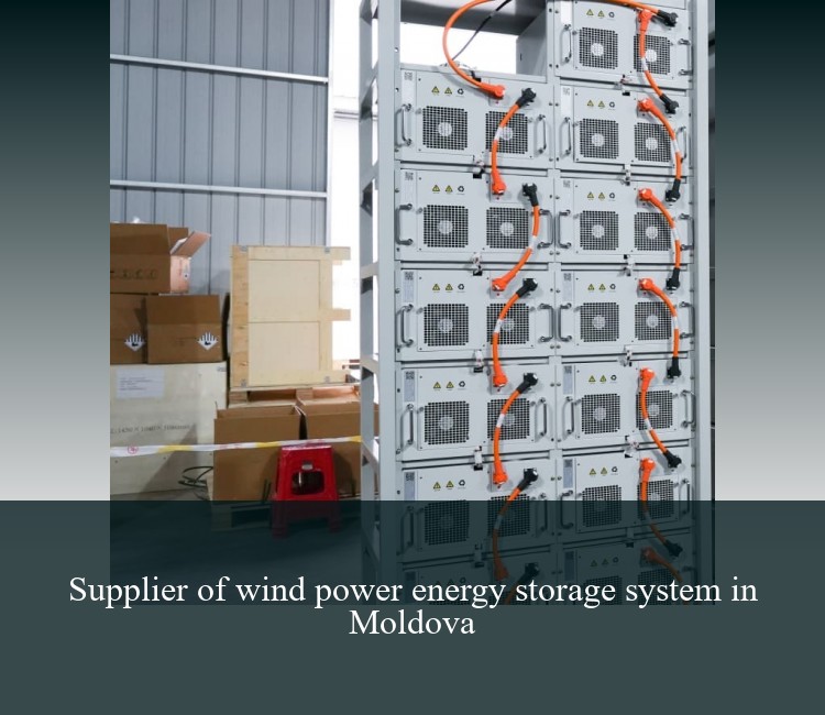 Supplier of wind power energy storage system in Moldova