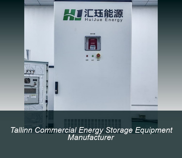 Tallinn Commercial Energy Storage Equipment Manufacturer