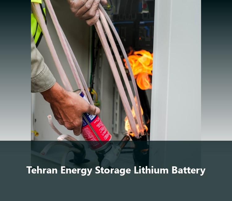 Tehran Energy Storage Lithium Battery