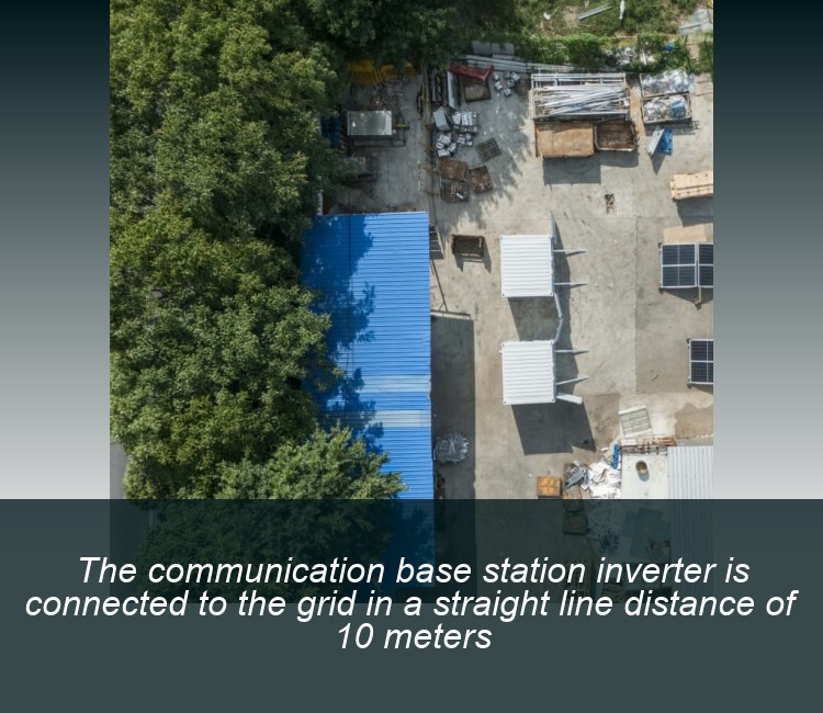 The communication base station inverter is connected to the grid in a straight line distance of 10 meters