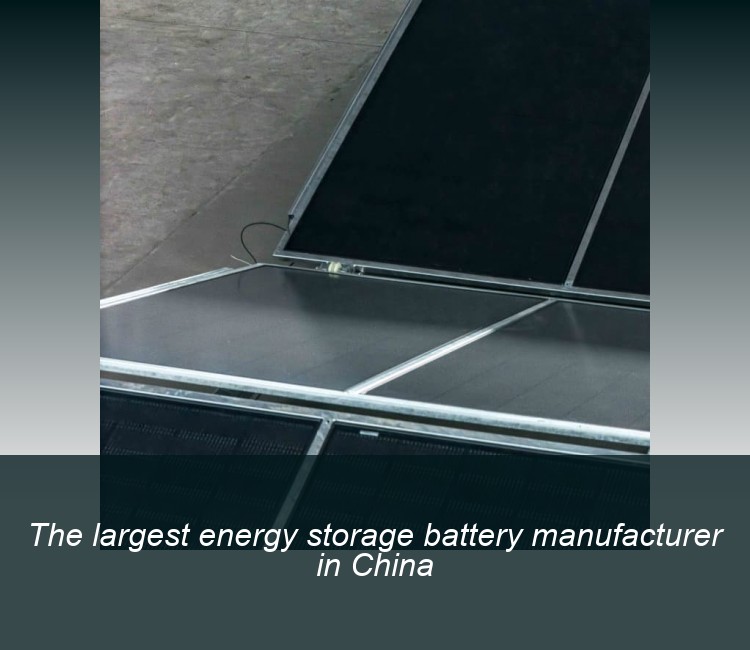 The largest energy storage battery manufacturer in China