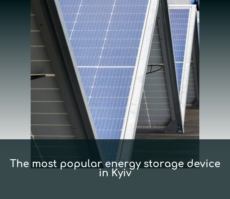 The most popular energy storage device in Kyiv