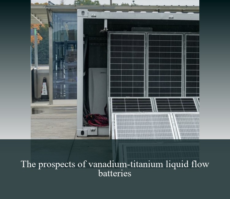 The prospects of vanadium-titanium liquid flow batteries