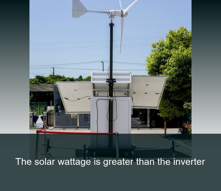 The solar wattage is greater than the inverter