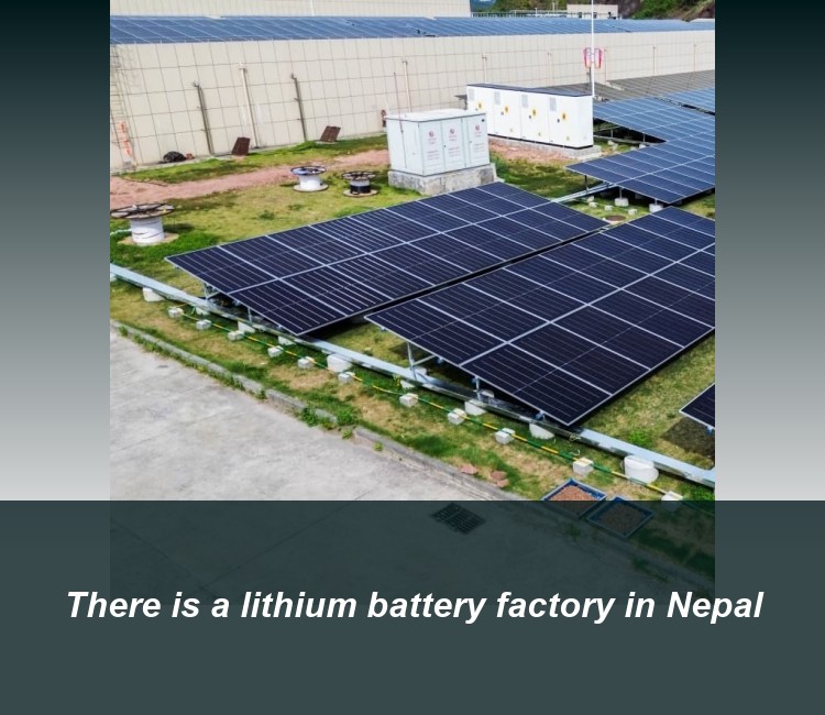 There is a lithium battery factory in Nepal