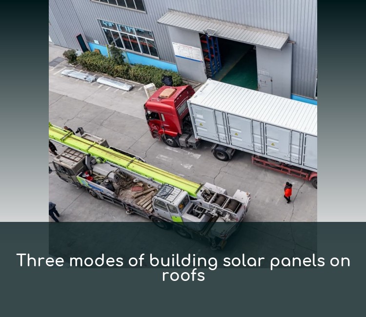 Three modes of building solar panels on roofs