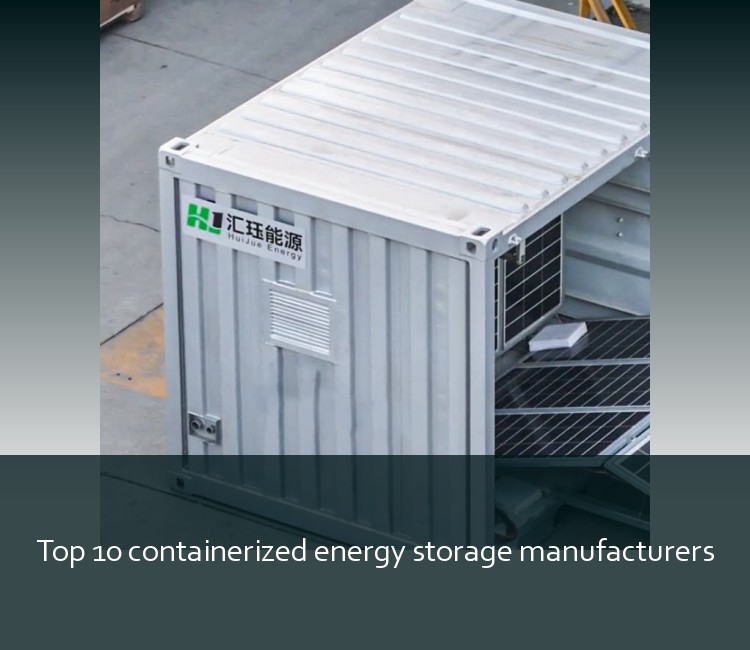 Top 10 containerized energy storage manufacturers