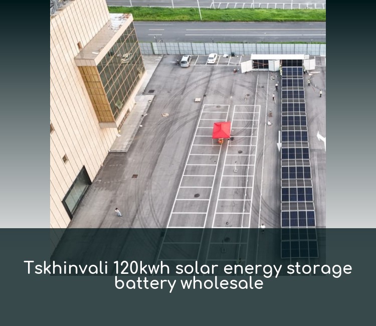 Tskhinvali 120kwh solar energy storage battery wholesale