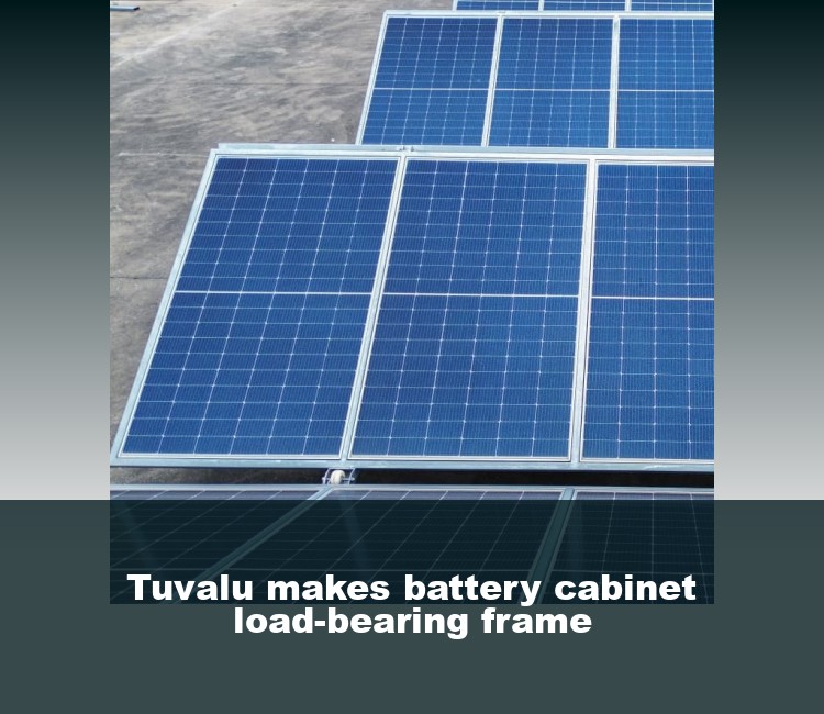 Tuvalu makes battery cabinet load-bearing frame