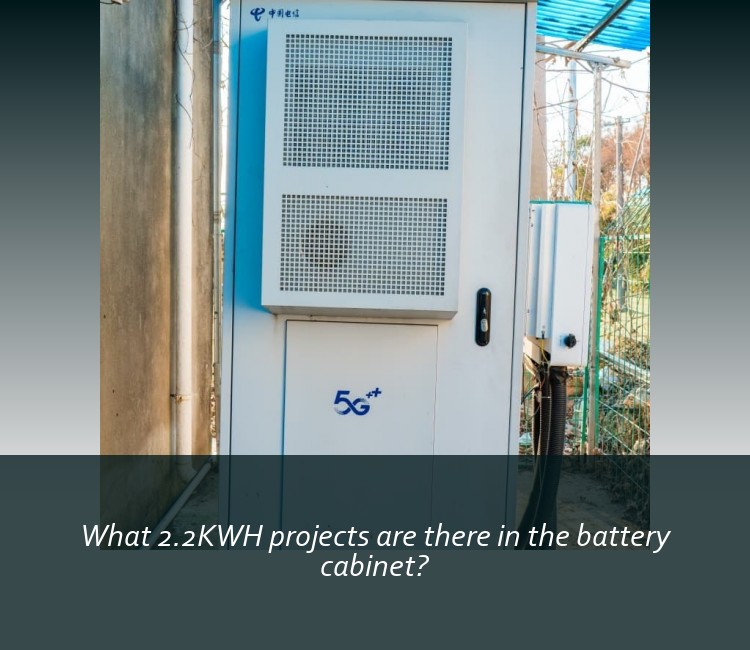 What 2.2KWH projects are there in the battery cabinet?