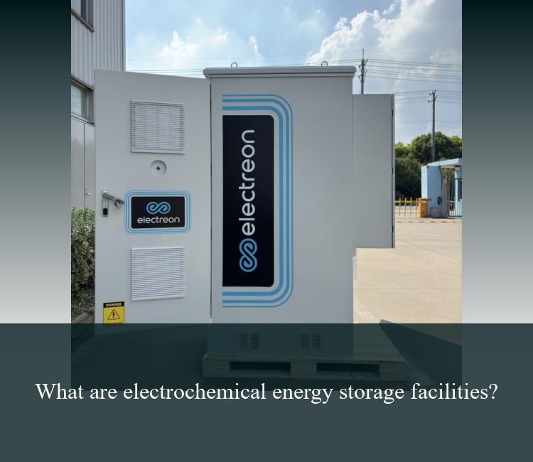 What are electrochemical energy storage facilities?