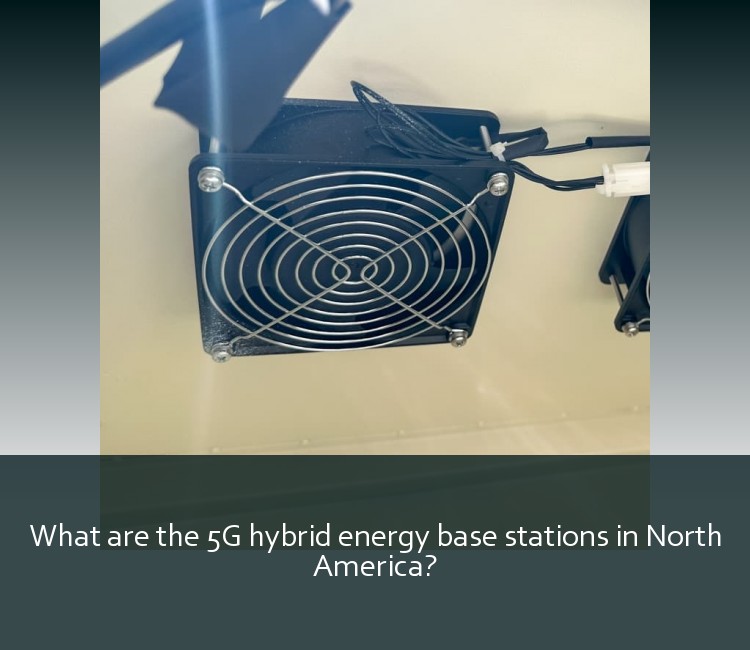 What are the 5G hybrid energy base stations in North America?