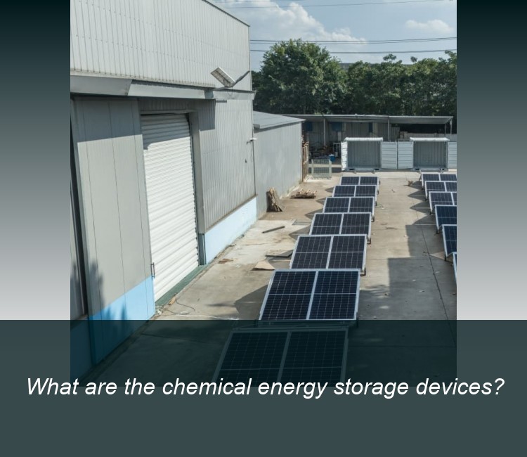 What are the chemical energy storage devices?