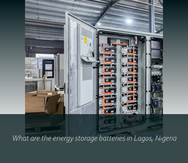 What are the energy storage batteries in Lagos, Nigeria