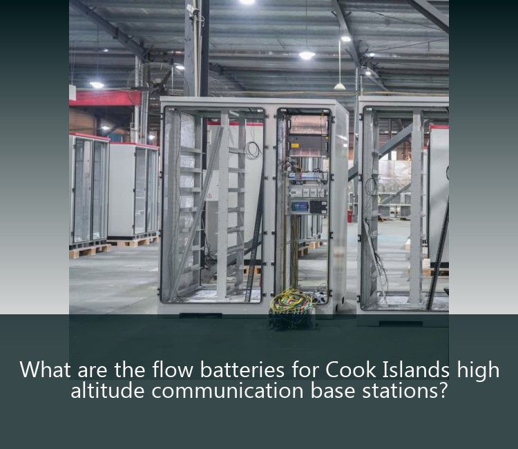 What are the flow batteries for Cook Islands high altitude communication base stations?