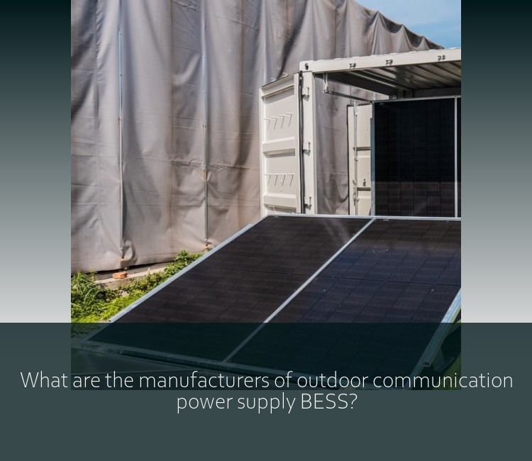 What are the manufacturers of outdoor communication power supply BESS?