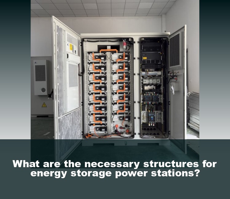 What are the necessary structures for energy storage power stations?