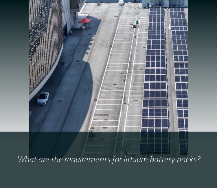What are the requirements for lithium battery packs?
