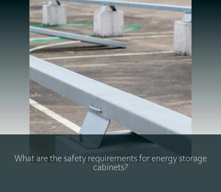 What are the safety requirements for energy storage cabinets?
