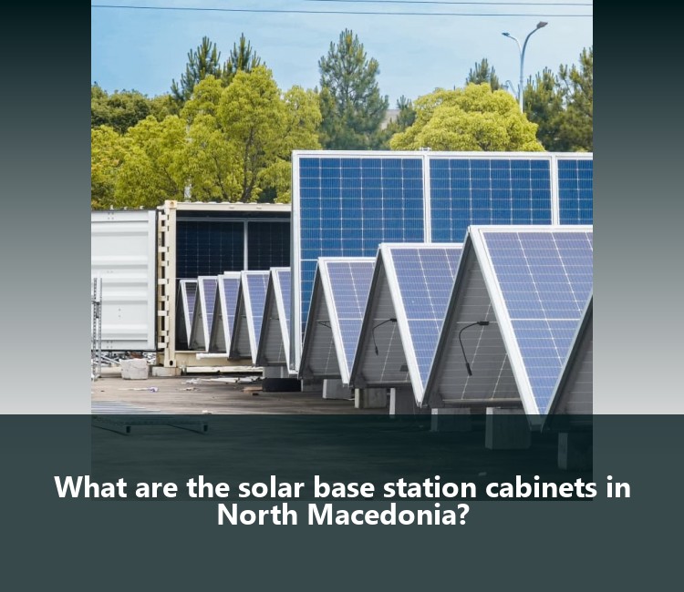 What are the solar base station cabinets in North Macedonia?