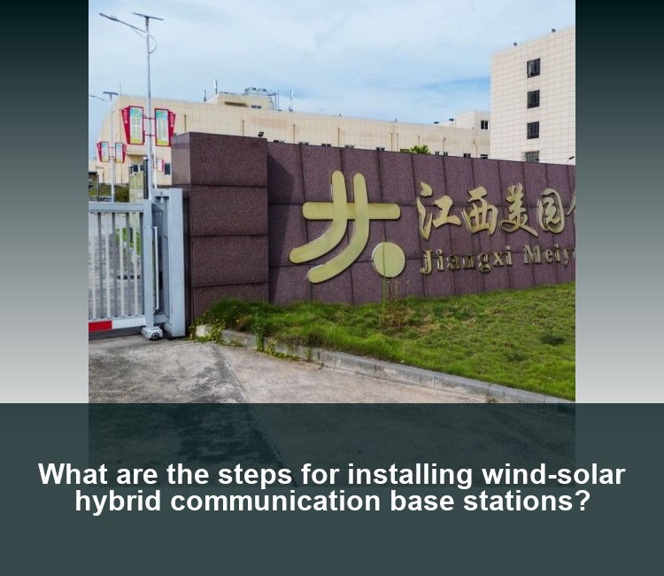 What are the steps for installing wind-solar hybrid communication base stations?