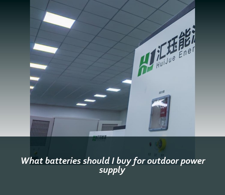 What batteries should I buy for outdoor power supply