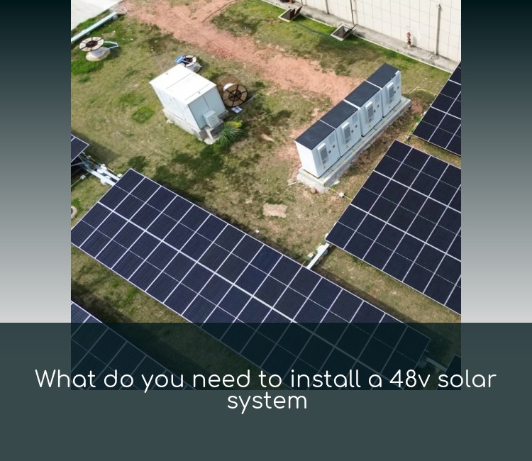 What do you need to install a 48v solar system