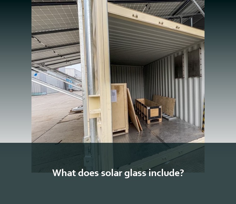 What does solar glass include?