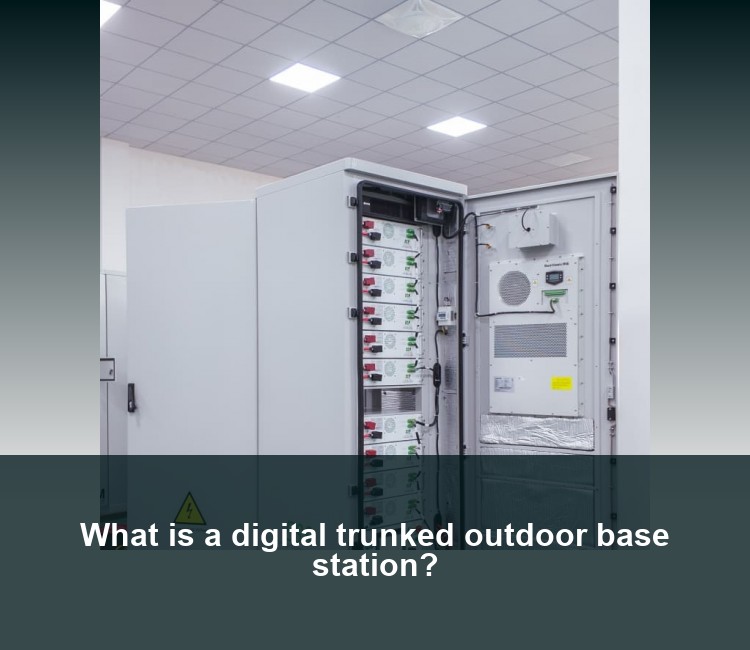 What is a digital trunked outdoor base station?