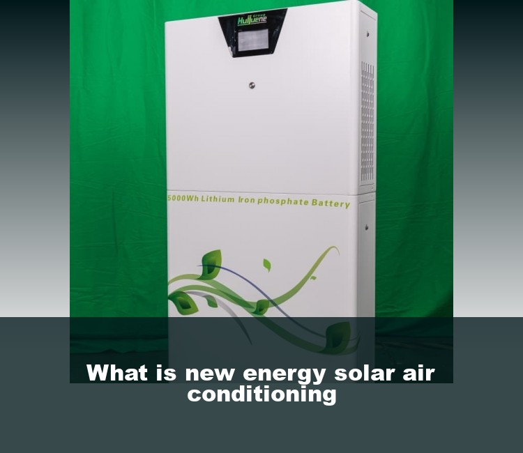 What is new energy solar air conditioning