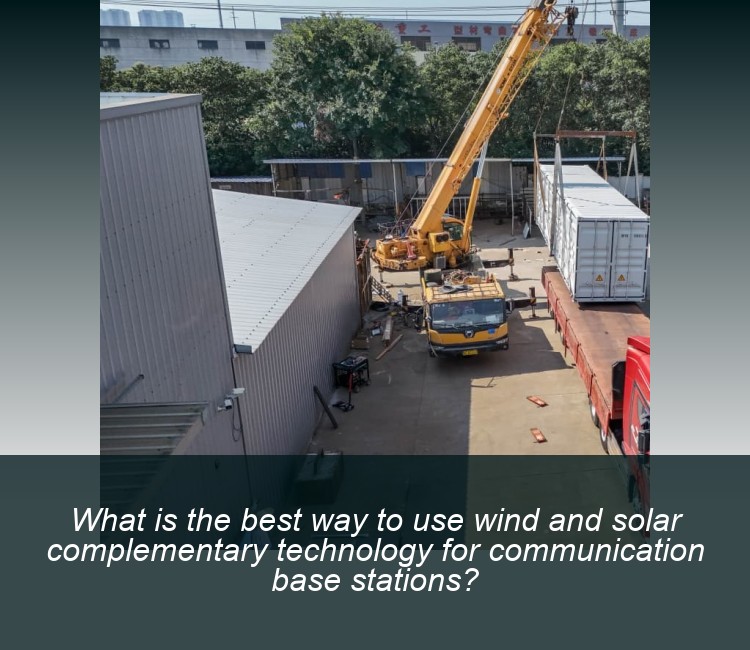 What is the best way to use wind and solar complementary technology for communication base stations?