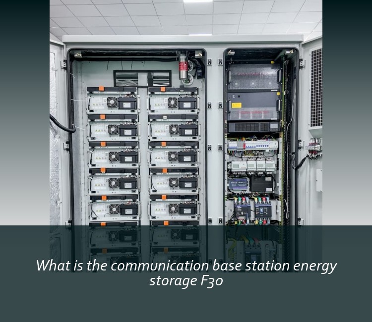 What is the communication base station energy storage F30