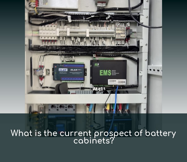 What is the current prospect of battery cabinets?