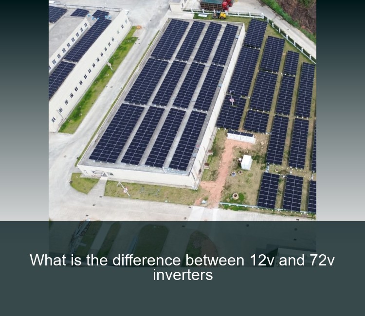 What is the difference between 12v and 72v inverters