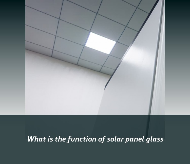 What is the function of solar panel glass