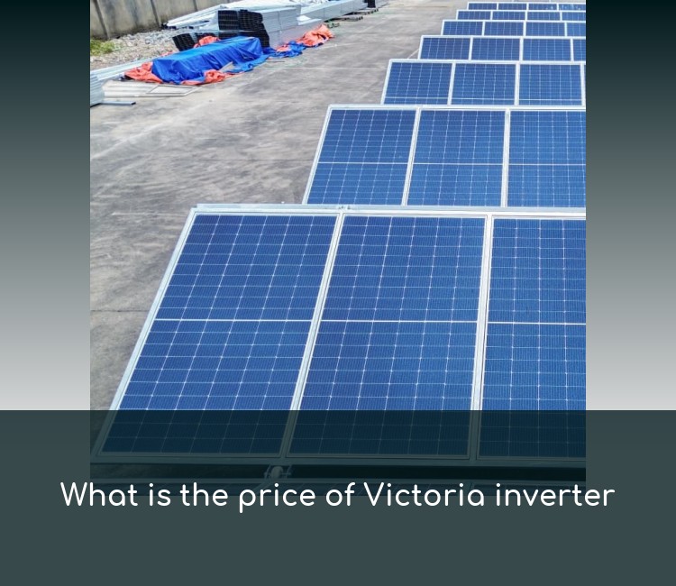 What is the price of Victoria inverter