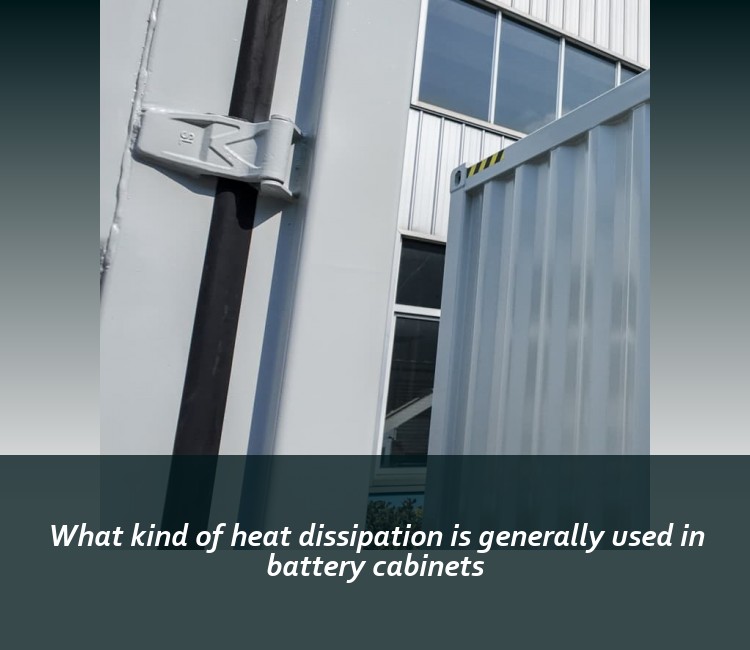 What kind of heat dissipation is generally used in battery cabinets