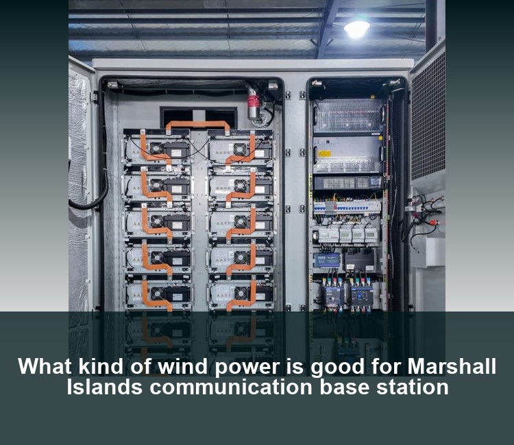 What kind of wind power is good for Marshall Islands communication base station