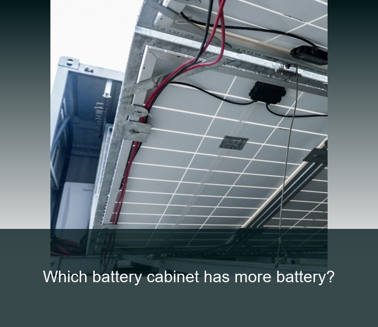 Which battery cabinet has more battery?