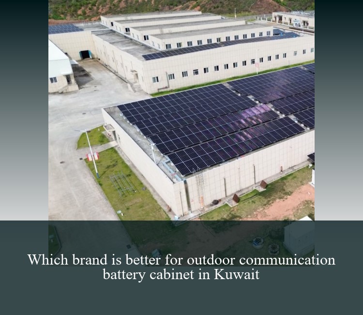 Which brand is better for outdoor communication battery cabinet in Kuwait
